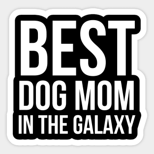 Best Dog Mom In The Galaxy Sticker